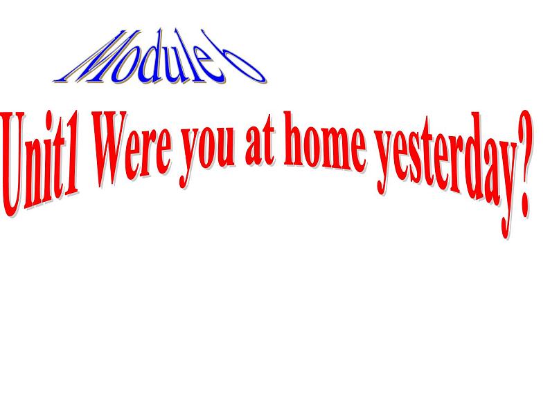 四年级英语下册课件-Module 6 Unit 1 Were you at home yesterday （8）-外研版（三起）01