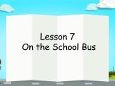 小学英语 冀教课标版 六年级上册 Lesson 7 On the School Bus课件