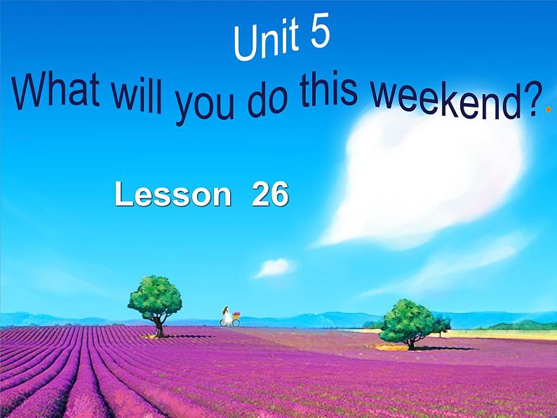 人教精通版小学英语四下 Unit5 What will you do this weekend？(Lesson26) 课件01