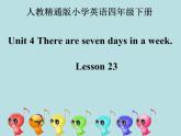 人教精通版小学英语四下 Unit4 There are seven days in a week.(Lesson23) 课件
