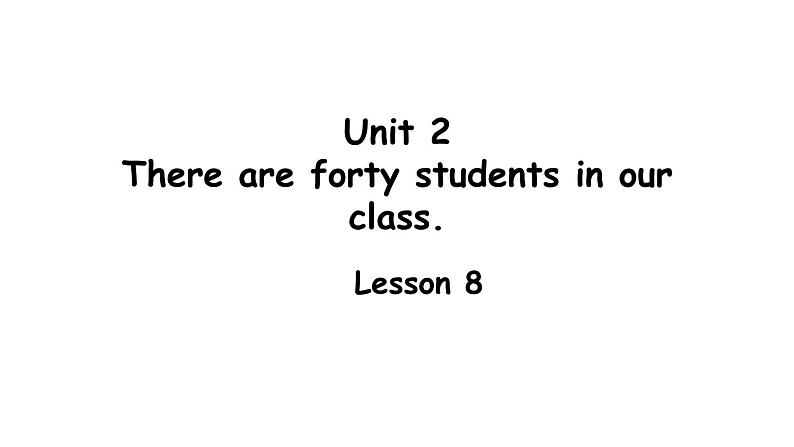 人教精通版小学英语四下 Unit2 There are forty students in our class.(Lesson8) 课件01