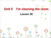 人教精通版小学英语五下 Unit5 I'm cleaning my room.(Lesson26) 课件