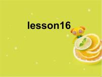 2020-2021学年Lesson 16多媒体教学课件ppt