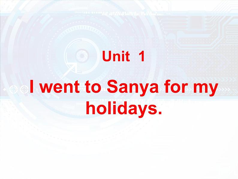 人教精通版小学英语六下 Unit1 I went to Sanya for my holidays.(Lesson1) 课件第1页