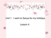 人教精通版小学英语六下 Unit1 I went to Sanya for my holidays.(Lesson4) 课件