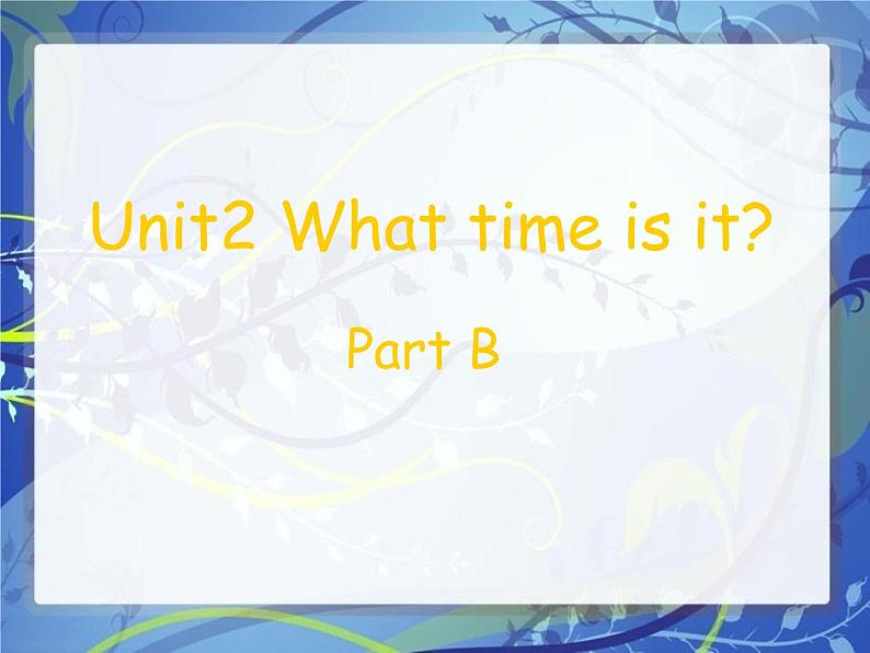 Unit 2 What time is it？ Part B  课件02