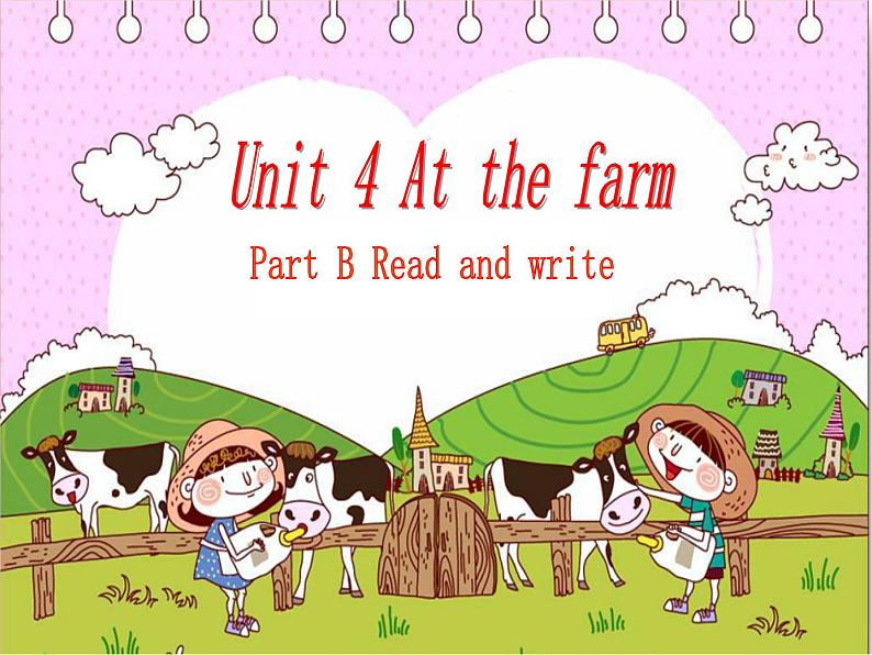 Unit 4 At the farm part B 课件第1页