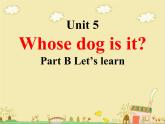Unit5 Whose dog is it PartB  课件