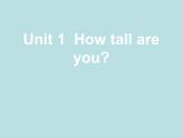 Unlt 1 How tall are you？ part A  课件
