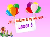 人教精通版小學(xué)英語四下 Unit1 Welcome to my new home!(Lesson6) 課件