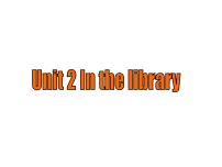 小学英语Unit  2  In the library示范课课件ppt