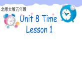 北师大版五下英语 Unit8 Time Lesson1 课件