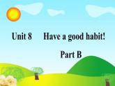 陕旅版小学英语五下 Unit8 Have a Good Habit! partB 课件