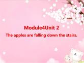 外研版（三起）小学英语六下 Module4 Unit2 The apples are falling down the stairs. 课件