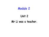 外研版（三起）小学英语五下 M2 U2 Mr. li was a teacher. 课件