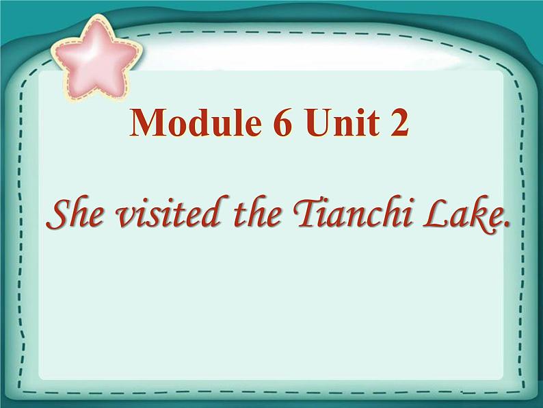 外研版（三起）小学英语五下 M6 U2 She visited the tianchi lake. 课件01