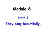外研版（三起）小学英语四下 M8 U1 They sang beautifully. 课件