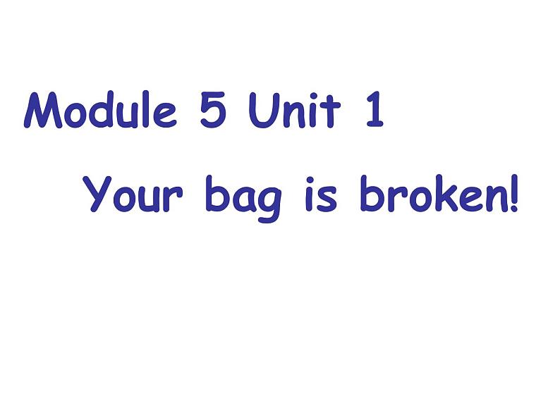 外研版（一起）小学英语五下 M5U1 Your bag is broken. 课件01