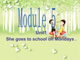 三年级英语下册课件-Module 5 Unit 1 She goes to school on Mondays.（2）-外研版（三起）