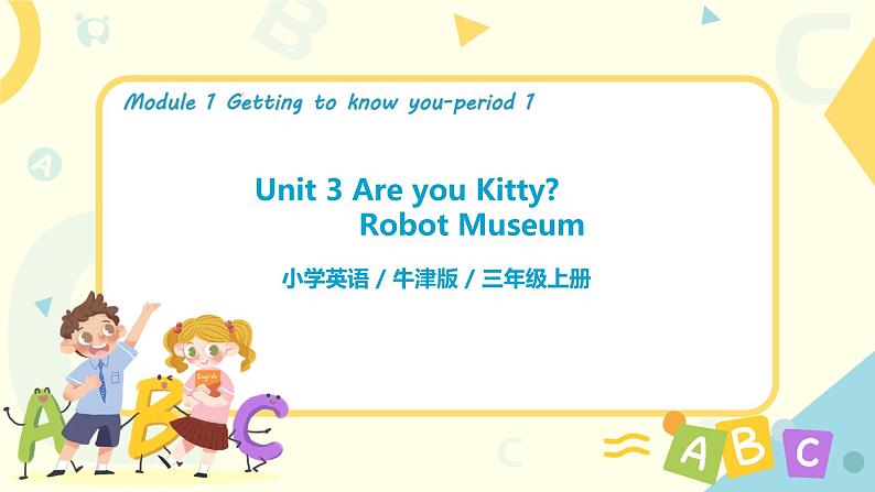 Unit 3 《Are you Kitty》 Period 1 课件PPT+教案+练习01