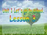 人教精通版英语三下 Unit1 Let's go to school.(Lesson3) 课件