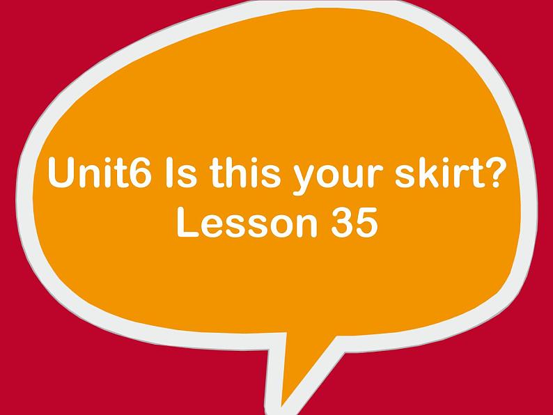 人教精通版英语三下 Unit6 Is this your skirt？(Lesson35) 课件第1页