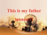 人教精通版英语三下 Unit3 This is my father.(Lesson17) 课件