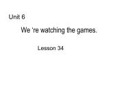 人教精通版小学英语五下 Unit6 We are watching the games.(Lesson34) 课件