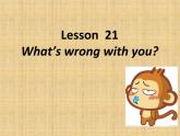 人教精通版小学英语五下 Unit4 What's wrong with you？(Lesson21) 课件