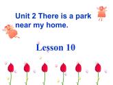 人教精通版小学英语六下 Unit2 There is a park near my home.(Lesson10) 课件