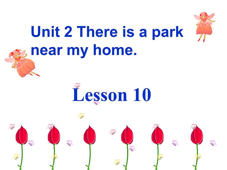 人教精通版小学英语六下 Unit2 There is a park near my home.(Lesson10) 课件01