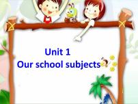 英语四年级下册Unit 1 Our school subjects示范课课件ppt