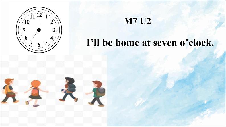 外研版（一起）小学英语五下 M7U2 I'll be home at 7o'clock. 课件01