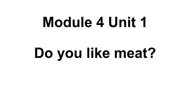 三年级英语下册课件-Module 4 Unit 1 Do you like meat（12）-外研版（三起）01