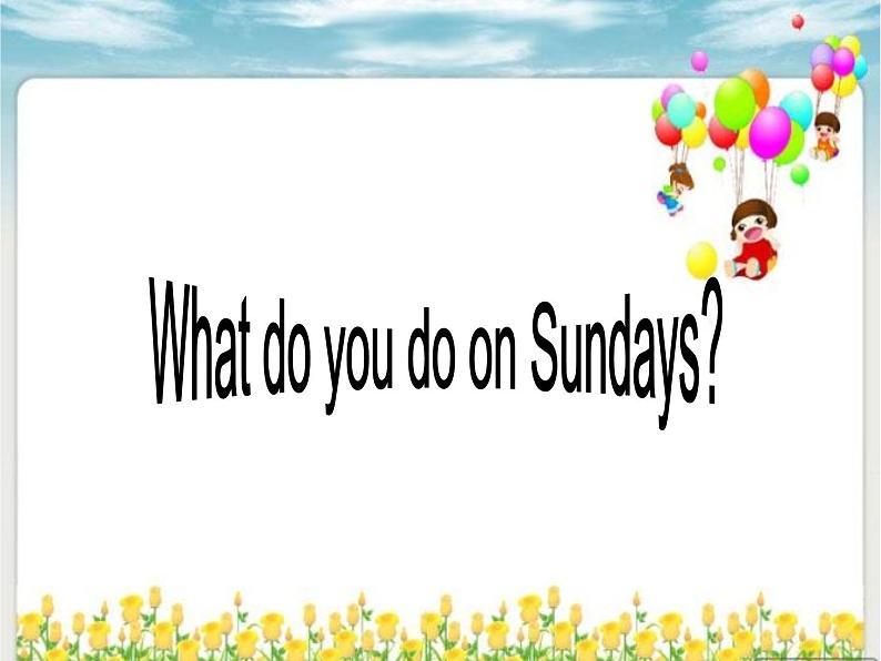 三年级英语下册课件-Module 6 Unit 1 What do you do on Sundays（9）-外研版（三起）01