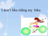 三年级英语下册课件-Module 3 Unit 2 I don't like riding my bike.（4）-外研版（三起）