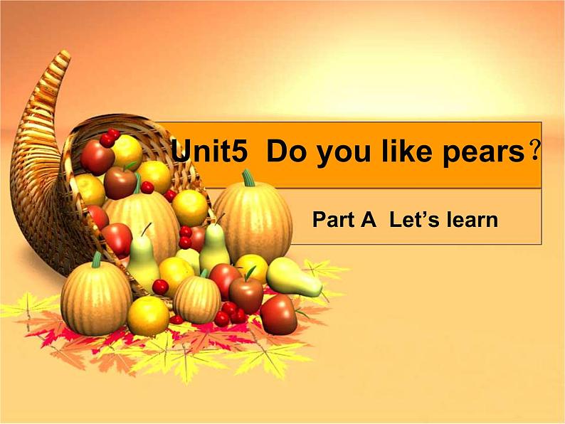 人教版（PEP）三下英语 Unit5 Do you like pears？ partA 课件01