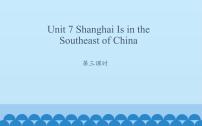 小学英语陕旅版六年级下册Unit 7 Shanghai Is in the Southeast of China备课课件ppt