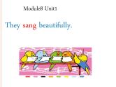 外研版（三起）小学英语四下 M8 U1 They sang beautifully. 课件