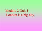 外研版（三起）小学英语四下 M2 U1 London is a big city. 课件