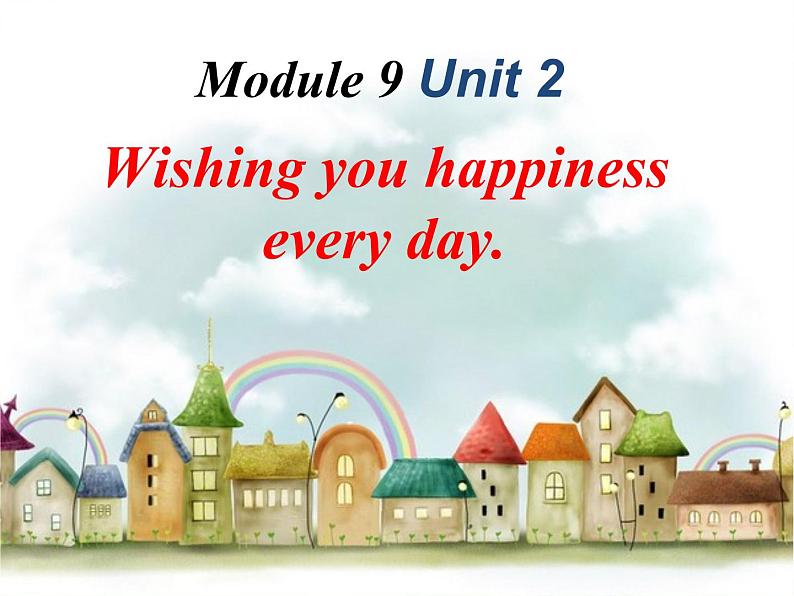 外研版（三起）小学英语六下 Module9 Unit2 Wishing you happiness every day. 课件01