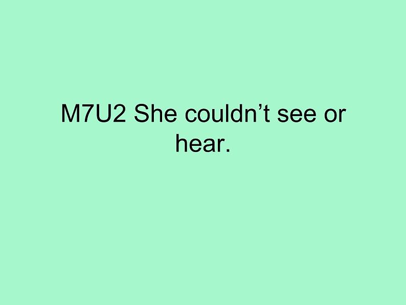 外研版（三起）小学英语六下 Module7 Unit2 She couldn't see or hear. 课件01