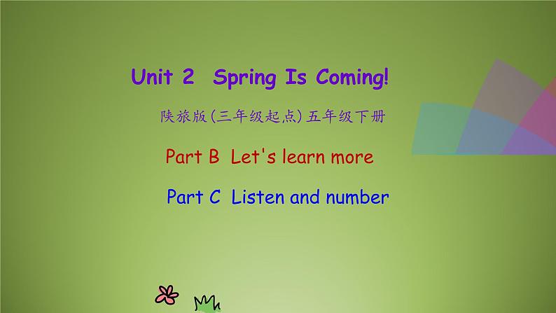 陕旅版小学英语五下 Unit2 Spring Is Coming！partB.C 课件第1页