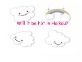 外研版（三起）小学英语四下 M4 U2 Will it be hot in haikou？ 课件