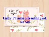 湘少版（三起）五下英语 Unit6 I'll make a beantiful card. 课件