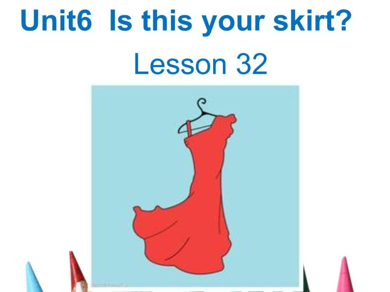 人教精通版英语三下 Unit6 Is this your skirt？(Lesson32) 课件01