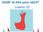 人教精通版英语三下 Unit6 Is this your skirt？(Lesson32) 课件