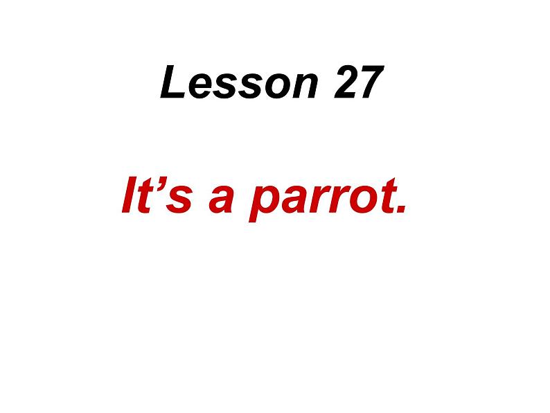 人教精通版英语三下 Unit5 It's a parrot.(Lesson27) 课件01