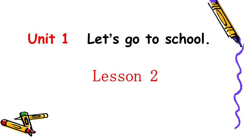 人教精通版英语三下 Unit1 Let's go to school.(Lesson2) 课件01