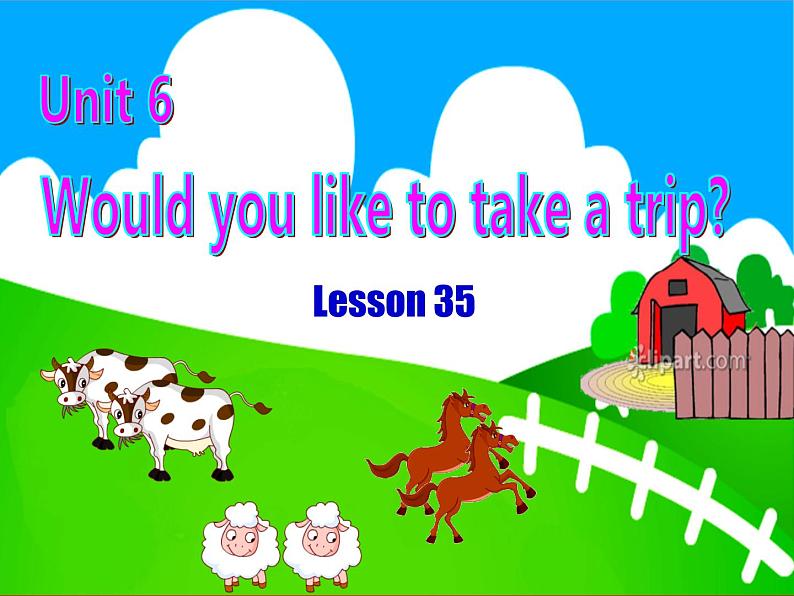 人教精通版小学英语四下 Unit6 Would you like to take a trip？(Lesson35) 课件01